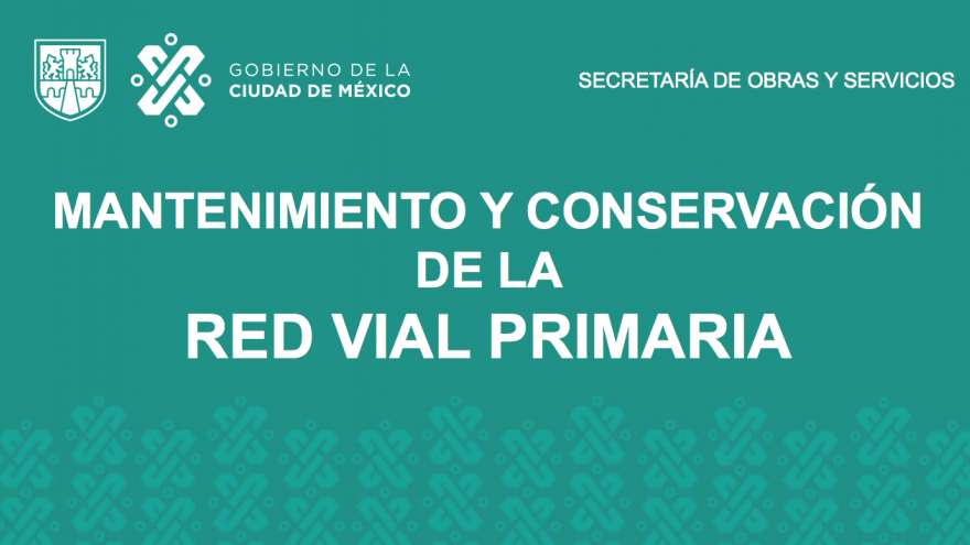 Conoce más sobre el Mantenimiento a la Red Vial Primaria